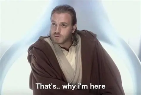 The "that's why I'm here" prequel meme
