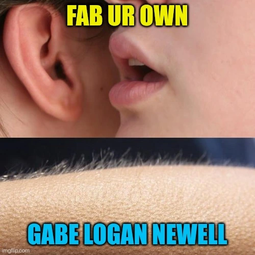 “fab ur own.” Gabe Logan Newell😳