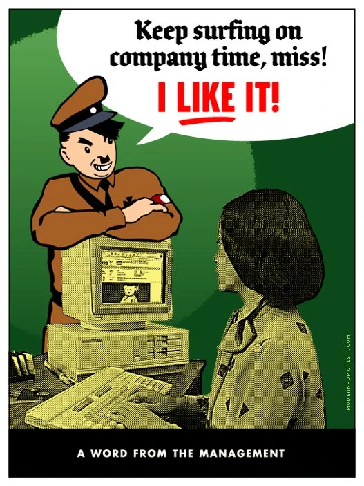 A poster featuring a monochrome picture of a woman surfing the Web on an old computer. A cartoony Adolf Hitler is leaning on the computer, saying "Keep surfing on company time, miss! I like it!". Below the poster is the notice "A word from the management".