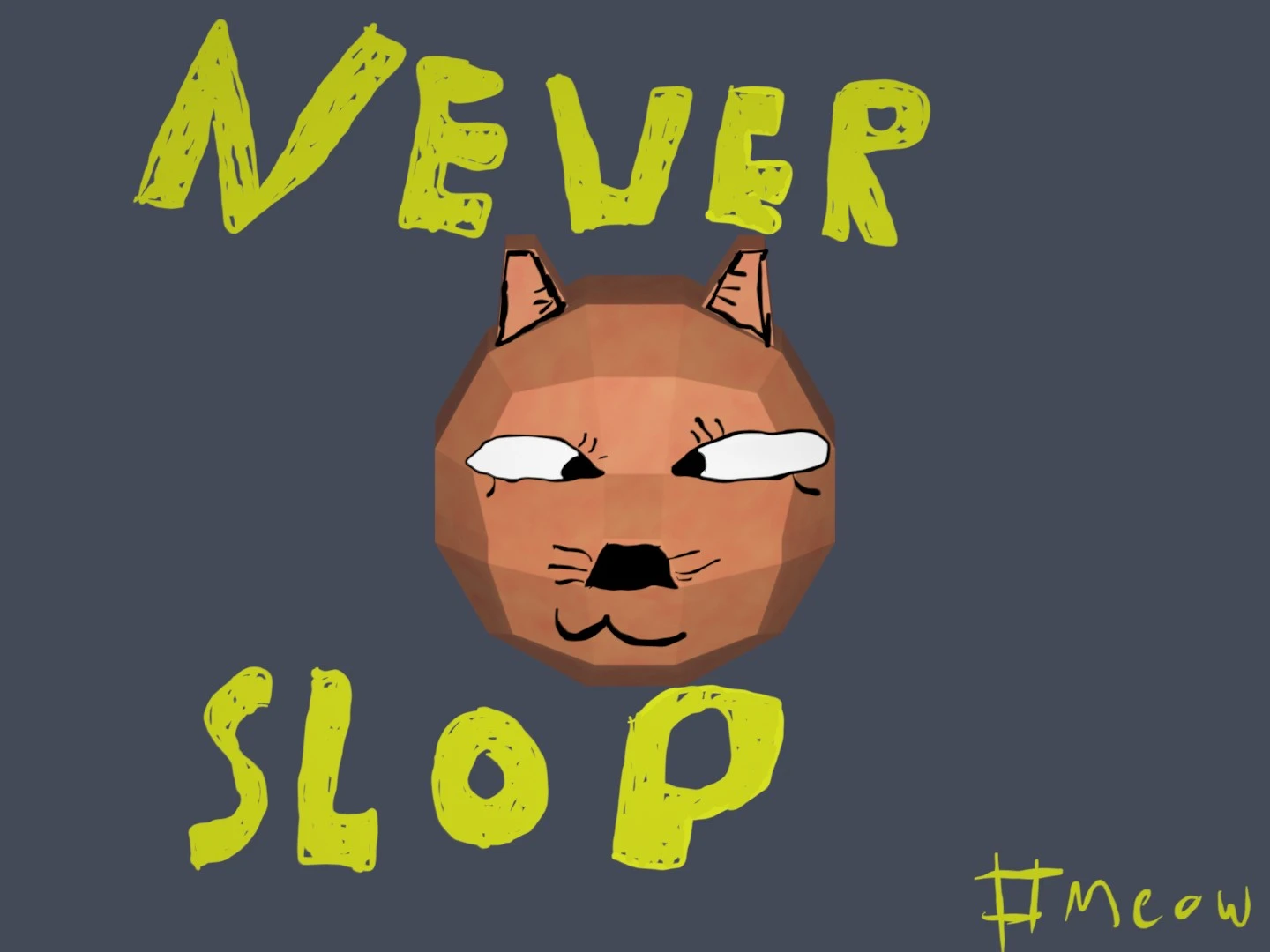 never slop #meow