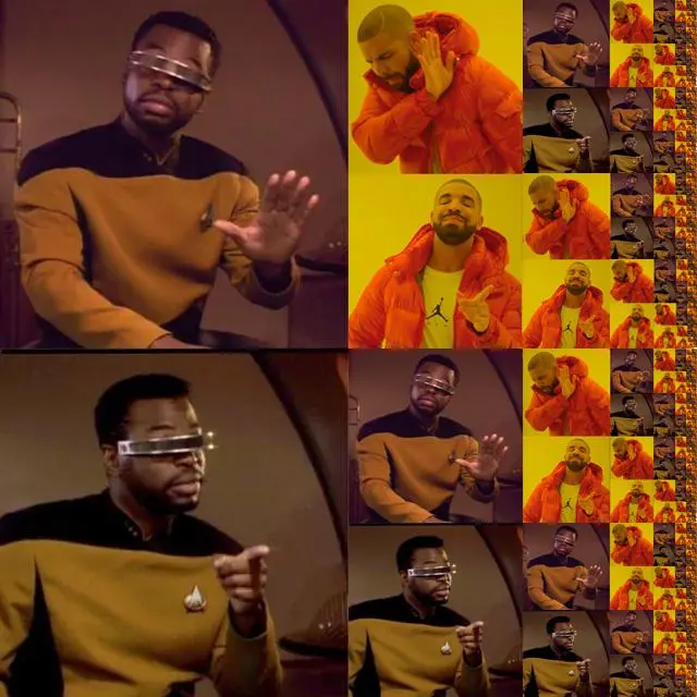 geordi laforge drakeposting fractal; geordi is disapproving of the original drake format while approving of his own, and vice versa, recursively