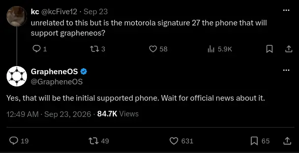 twitter post: unrelated to this but is the motorola signature 27 the phone that will support grapheneos? reply by grapheneos: Yes, that will be the initial supported phone. Wait for official news about it.