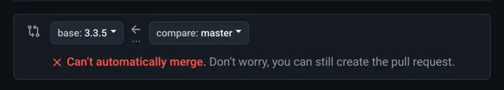  Can’t automatically merge. Don’t worry, you can still create the pull request. 
