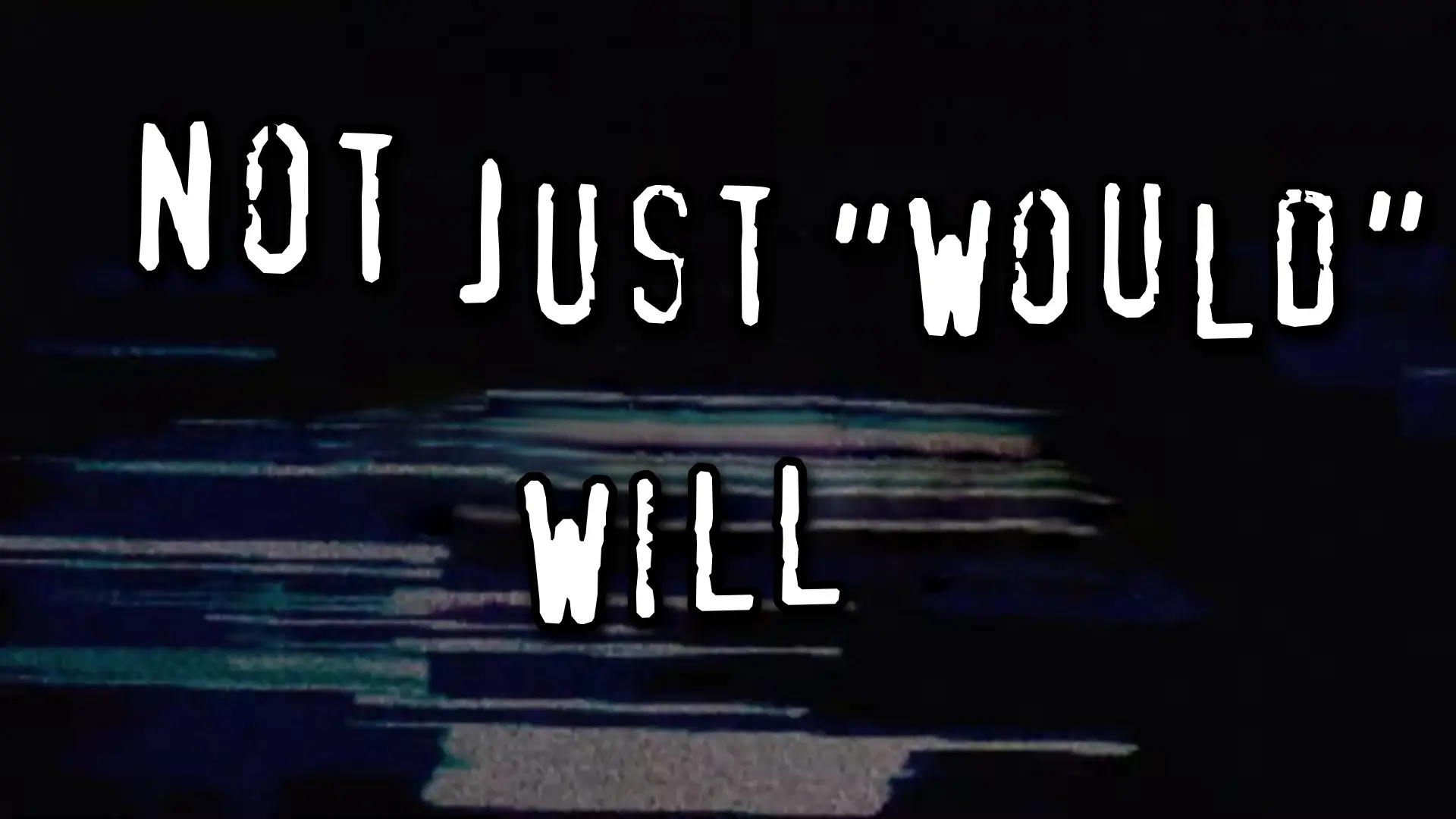 Not just "would". Will